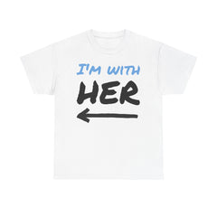 Funny Quote Tee, I'm with Her Shirt, Humorous Saying Graphic Tshirt, Joke Gift Top, Sarcastic Quote Apparel