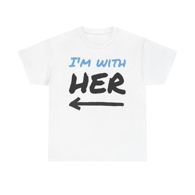 Funny Quote Tee, I'm with Her Shirt, Humorous Saying Graphic Tshirt, Joke Gift Top, Sarcastic Quote Apparel