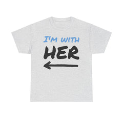 Funny Quote Tee, I'm with Her Shirt, Humorous Saying Graphic Tshirt, Joke Gift Top, Sarcastic Quote Apparel