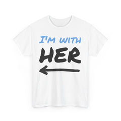 Funny Quote Tee, I'm with Her Shirt, Humorous Saying Graphic Tshirt, Joke Gift Top, Sarcastic Quote Apparel