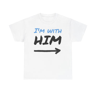 Funny Quote Tee, Humorous Graphic T-Shirt, Sarcastic Joke Shirt, I'm with Him, Women's Clothing